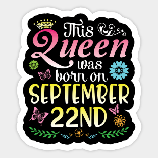 Happy Birthday To Me You Nana Mom Aunt Sister Daughter This Queen Was Born On September 22nd Sticker